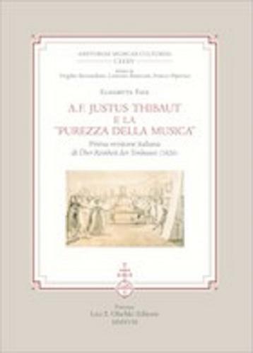 A. F. Justus Thibaut e la «purezza della musica». Prima versione italiana di «Über Reinheit der Tonkunst» (1826) di Elisabetta Fava edito da Olschki