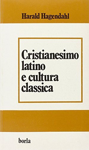 Cristianesimo latino e cultura classica. Da Tertulliano a Cassiodoro di Harald Hagendahl edito da Borla