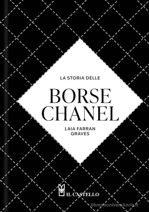 La storia delle borse Chanel di Laia Farran Graves edito da Il Castello