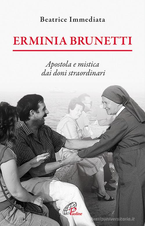 Erminia Brunetti. Apostola e mistica dai doni straordinari di Beatrice Immediata edito da Paoline Editoriale Libri
