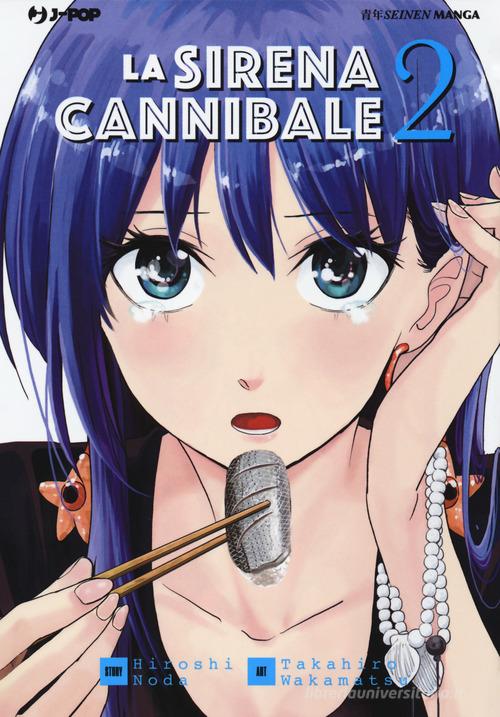 La sirena cannibale vol.2 di Hiroshi Noda, Takahiro Wakamatsu edito da Edizioni BD