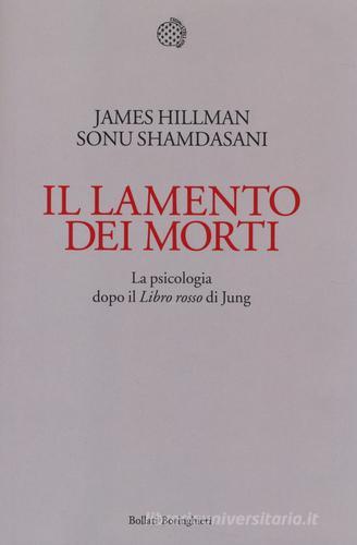 Il lamento dei morti. La psicologia dopo «Il libro rosso» di Jung di James Hillman, Sonu Shamdasani edito da Bollati Boringhieri