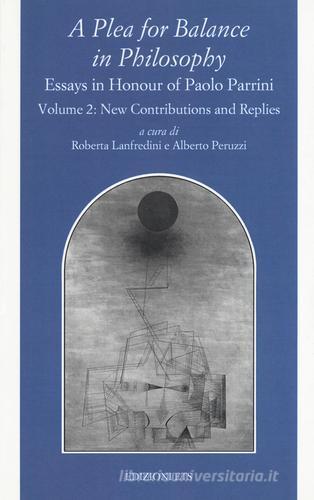 A Plea for balance in philosophy. Essays in honour of Paolo Parrini vol.2 edito da Edizioni ETS