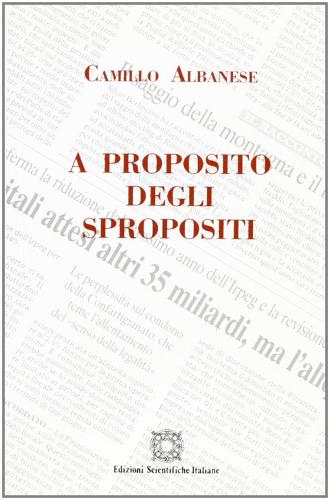 A proposito degli spropositi di Camillo Albanese edito da Edizioni Scientifiche Italiane