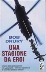 Una stagione da eroi di Bob Drury edito da TEA