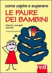 Come capire e superare le paure dei bambini di Gisela Preuschoff edito da Red Edizioni