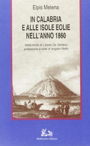 In Calabria e alle isole Eolie nell'anno 1860 di Melena Elpis edito da Rubbettino