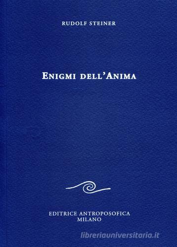 Enigmi dell'anima di Rudolf Steiner edito da Editrice Antroposofica