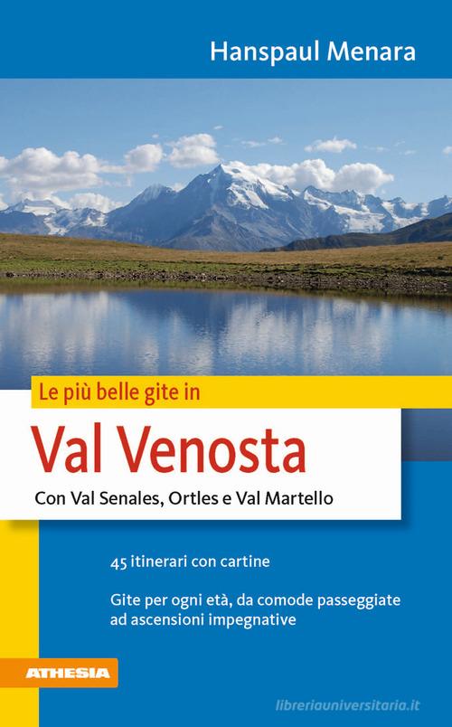 Le più belle gite in Val Venosta di Hanspaul Menara edito da Athesia