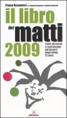 Il libro dei matti 2009 di Franco Recanatesi, Matteo Recanatesi, Fabrizio Bandinelli edito da Gremese Ernesto