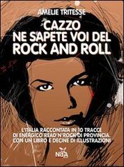 Cazzo ne sapete voi del rock and roll. Con CD Audio di Amelie Tritesse edito da Nda Press