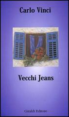 Vecchi jeans di Carlo Vinci edito da Giraldi Editore