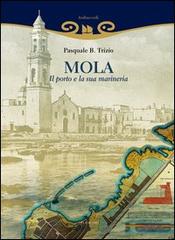 Mola. Il porto e la sua marineria di Pasquale B. Trizio edito da Gelsorosso