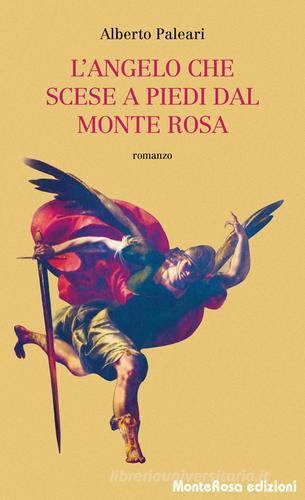 L' angelo che scese a piedi dal Monte Rosa di Alberto Paleari edito da Monterosa Edizioni.it