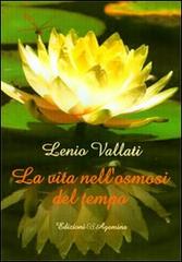 La vita nell'osmosi del tempo di Lenio Vallati edito da Agemina Edizioni