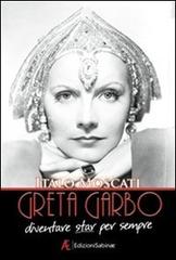 Greta Garbo. Diventare star per sempre di Italo Moscati edito da Edizioni Sabinae