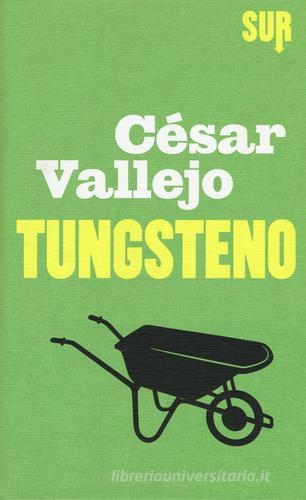 Tungsteno di César Vallejo edito da Sur