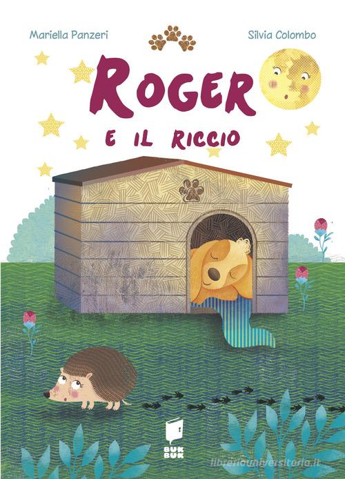 Roger e il riccio. Ediz. illustrata di Mariella Panzeri edito da Buk Buk