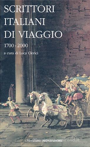 Scrittori italiani di viaggio 1700-2000 edito da Mondadori