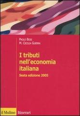 I tributi nell'economia italiana di Paolo Bosi, Maria Cecilia Guerra edito da Il Mulino