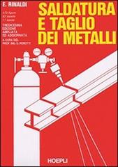 Saldatura e taglio dei metalli. Per gli Ist. Tecnici e per gli Ist. Professionali di Emilio Rinaldi edito da Hoepli