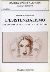 L' esistenzialismo che cosa ha dato all'uomo e alla cultura di Drago Rivera Fausta edito da Cisalpino
