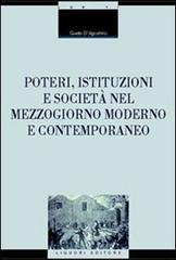 Poteri, istituzioni e società nel Mezzogiorno moderno e contemporaneo di Guido D'Agostino edito da Liguori