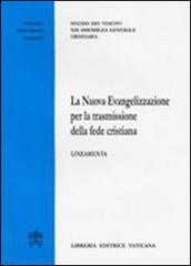 La nuova evangelizzazione per la trasmissione della fede cristiana. Lineamenti edito da Libreria Editrice Vaticana