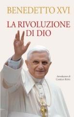 La rivoluzione di Dio di Benedetto XVI (Joseph Ratzinger) edito da San Paolo Edizioni