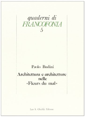 Architettura e architetture nelle «Fleurs du mal» di Paolo Budini edito da Olschki