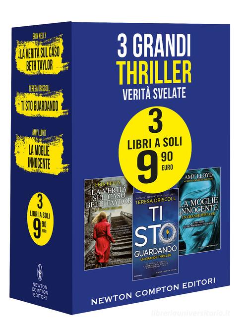 3 grandi thriller. Verità svelate: La verità sul caso Beth Taylor-Ti sto guardando-La moglie innocente di Erin Kelly, Teresa Driscoll, Amy Lloyd edito da Newton Compton Editori