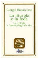 La liturgia e la fede. La teologia e l'antropologia del rito di Giorgio Bonaccorso edito da EMP - Edizioni Messaggero Padova