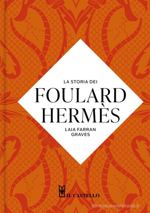 La storia dei foulard Hermes di Laia Farran Graves edito da Il Castello