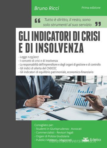Gli indicatori di crisi e di insolvenza di Bruno Ricci edito da Eclettica