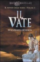 Il vate. Il mondo delle maree vol.1 di Bernhard Hennen edito da Armenia