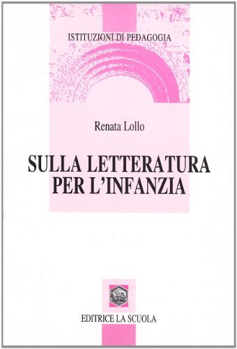 Sulla letteratura per l'infanzia di Renata Lollo edito da La Scuola SEI