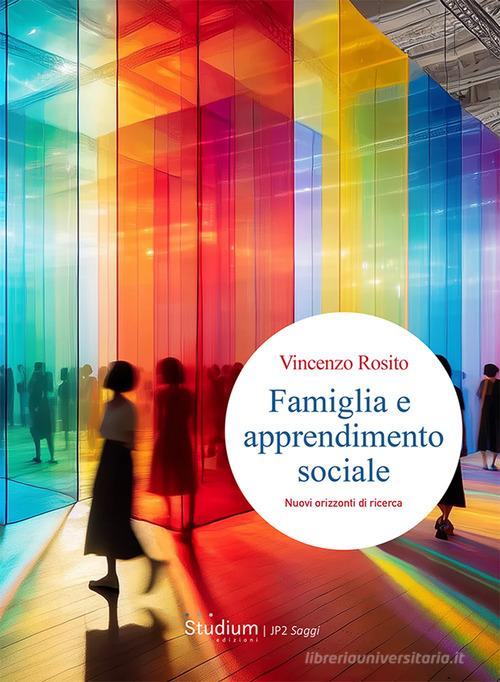 Famiglia e apprendimento sociale. Nuovi orizzonti di ricerca di Vincenzo Rosito edito da Studium