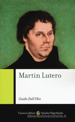 Martin Lutero di Guido Dall'Olio edito da Carocci