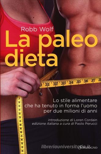 La paleo dieta di Robb Wolf edito da Sonzogno