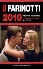 Il Farinotti 2010. Dizionario di tutti i film di Pino Farinotti, Rossella Farinotti edito da Newton Compton
