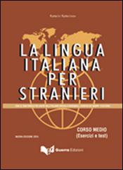 La lingua italiana per stranieri. Corso medio. Esercizi e test di Katerin Katerinov edito da Guerra Edizioni