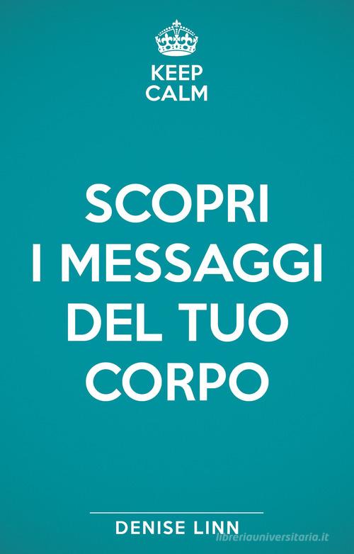 Scopri i messaggi del tuo corpo di Denise Linn edito da My Life