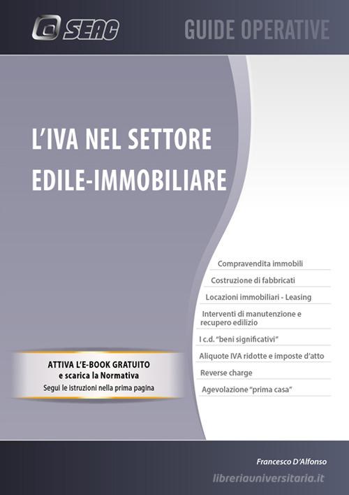 L' IVA nel settore edile-immobiliare. Con e-book. Con espansione online di Francesco D'Alfonso edito da Seac