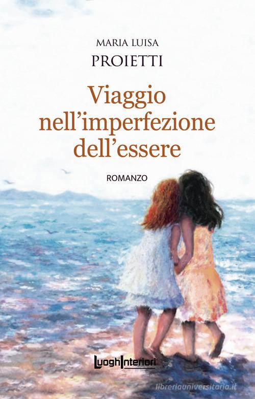 Libro Viaggio nell'imperfezione dell'essere di Maria Luisa Proietti Interline@ di LuoghInteriori