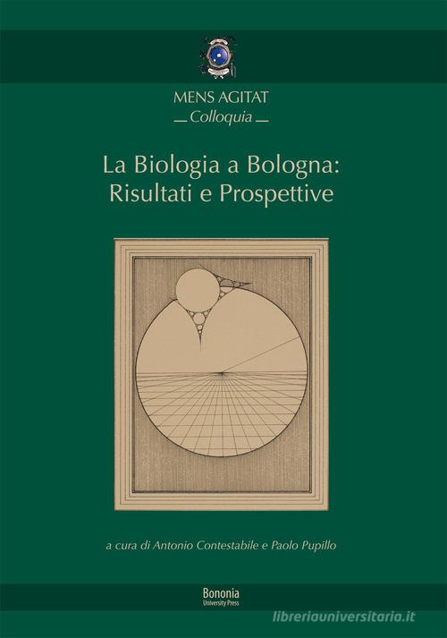 La biologia a Bologna: risultati e prospettive edito da Bononia University Press