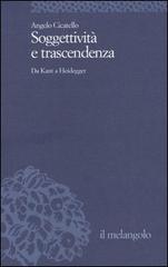 Soggettività e trascendenza. Da Kant a Heidegger di Angelo Cicatello edito da Il Nuovo Melangolo