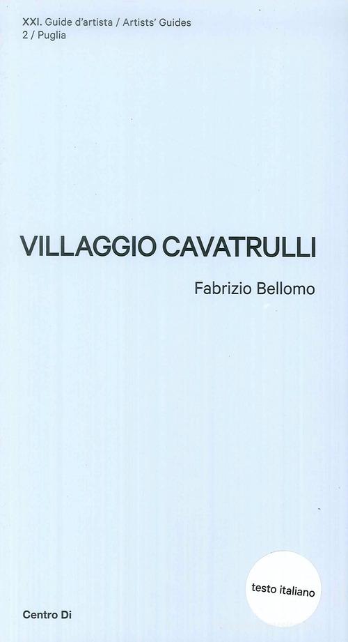 Puglia. Villaggio Cavatrulli. Ediz. illustrata di Fabrizio Bellomo edito da Centro Di