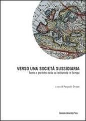 Verso una società sussidiaria. Teorie e pratiche della sussidiarietà in Europa edito da Bononia University Press