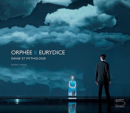 Orphee & Eurydice. Danse et mythologie. Ediz. francese e inglese edito da 5 Continents Editions
