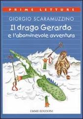 Il drago Gerardo e l'abominevole avventura di Giorgio Scaramuzzino edito da Emme Edizioni